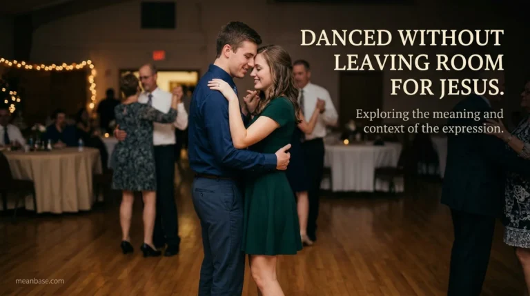 danced-without-leaving-room-for-jesus-meaning